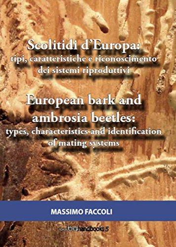 Scolitidi d’Europa: tipi, caratteristiche e riconoscimento dei sistemi riproduttivi-European bark and ambrosia beetles: types, characteristics and identification of mating systems. Ediz. bilingue