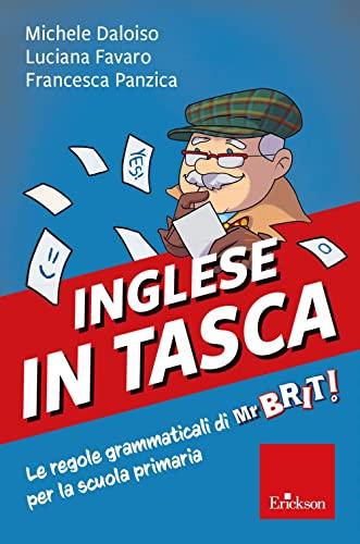 Inglese in tasca. Le regole di grammatica di Mr Brit! per la scuola primaria. Con risorse online