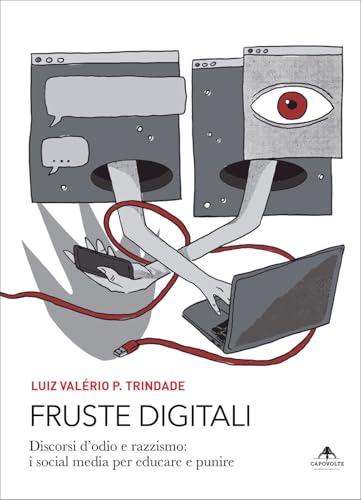 Fruste digitali. Discorsi d'odio e razzismo: i social media per educare e punire