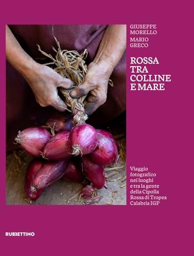 Rossa tra colline e mare. Viaggio fotografico nei luoghi e tra la gente della Cipolla Rossa di Tropea Calabria IGP