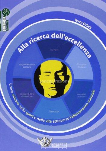 Alla ricerca dell'eccellenza: Come vincere nello sport e nella vita attraverso l'allenamento mentale