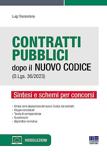 Contratti Pubblici dopo il Nuovo Codice (D.Lgs. 36/2023) - Sintesi e Schemi per Concorsi