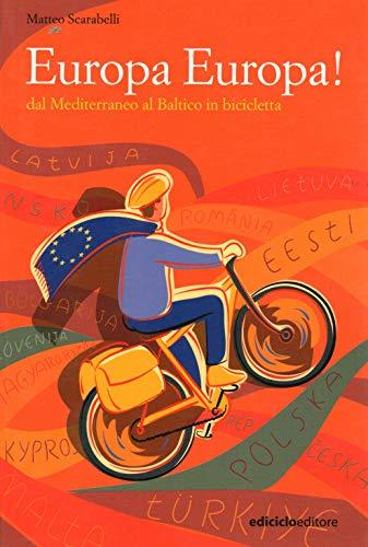 Europa Europa! Dal Mediterraneo al Baltico in bicicletta