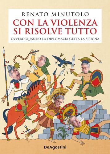 Con la violenza si risolve tutto ovvero quando la diplomazia getta la spugna