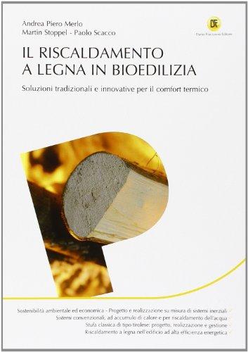 Il riscaldamento a legna in bioedilizia: Soluzioni tradizionali e innovative per il comfort termico