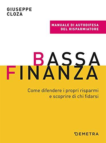 Bassa finanza: come difendere i propri risparmi e scoprire di chi fidarsi