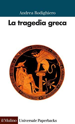 La tragedia greca (Universale paperbacks Il Mulino Vol. 645)