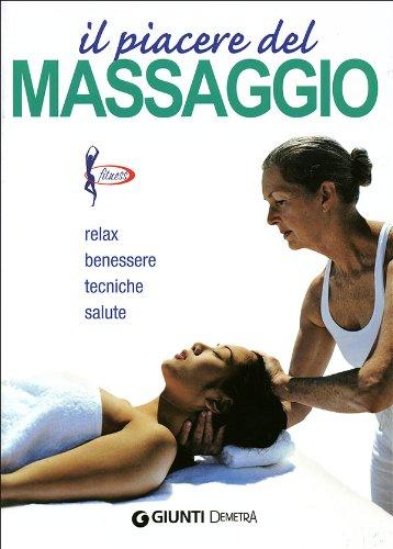 Il piacere del massaggio zonale: Relax, benessere, tecniche, salute