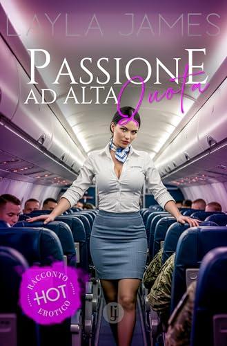 Passione ad Alta Quota (Racconti Erotici Hot)