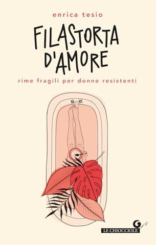 Filastorta d'amore. Rime fragili per donne resistenti