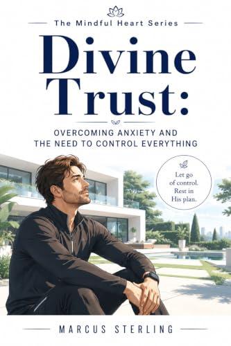 Divine Trust : Overcoming Anxiety and the Need to Control Everything (English Edition)