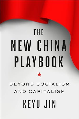The New China Playbook Beyond Socialism and Capitalism