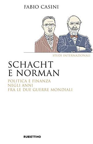 Schacht e Norman. Politica e finanza negli anni fra le due guerre mondiali