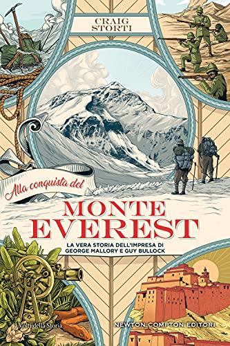 Alla conquista del Monte Everest. La vera storia dell’impresa di George Mallory e Guy Bullock