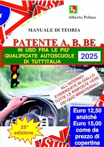 Patente A, B, BE. Manuale di teoria per la soluzione ragionata dei quiz ministeriali