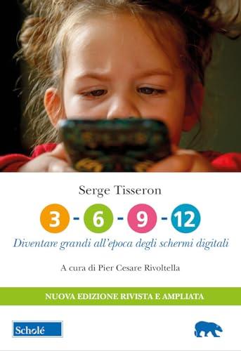 3-6-9-12. Diventare grandi all'epoca degli schermi digitali. Nuova edizione