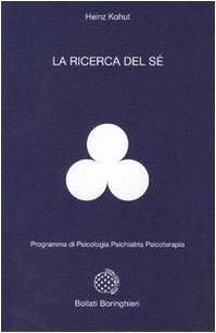 La ricerca del Sé - Heinz Kohut