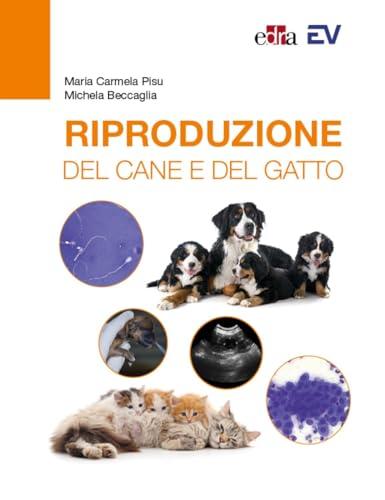 Riproduzione del cane e del gatto: Guida pratica per veterinari e allevatori