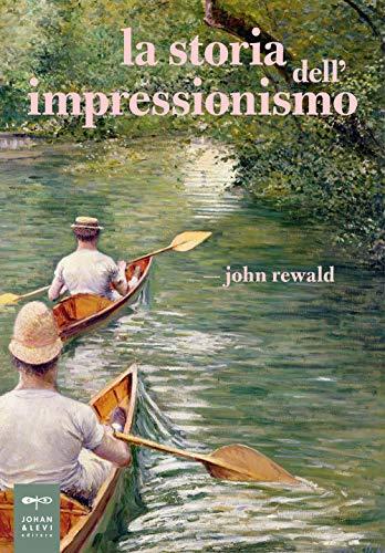 La storia dell'Impressionismo - John Rewald