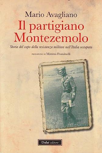 Il partigiano Montezemolo: storia del capo della resistenza militare nell'Italia occupata