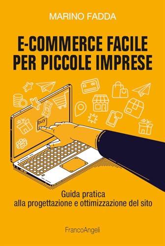 E-commerce facile per piccole imprese. Guida pratica alla progettazione e ottimizzazione del sito