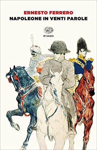 Napoleone in venti parole (Einaudi tascabili. Saggi)