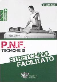 P.N.F. Tecniche di Stretching Facilitato - Con DVD