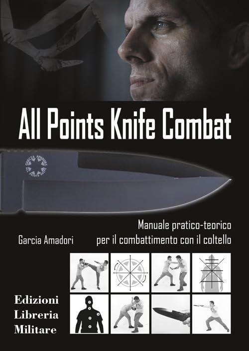 All Points Knife Combat: Manuale Pratico-Teorico per il Combattimento con il Coltello