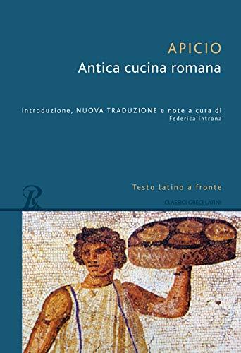 Antica cucina romana. Testo latino a fronte