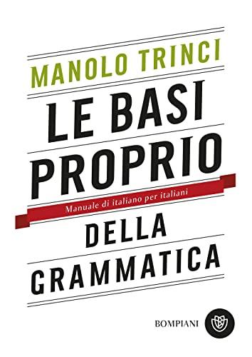 Le basi proprio della grammatica: Manuale di italiano per italiani (Italian Edition)