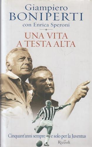 Una vita a testa alta. Cinquant'anni sempre e solo per la Juventus