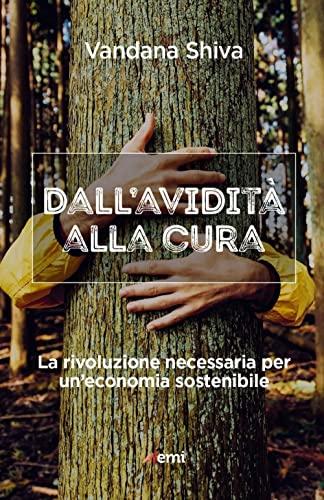 Dall'avidità alla cura. La rivoluzione necessaria per un'economia sostenibile