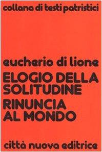 Elogio della solitudine. Rinuncia al mondo