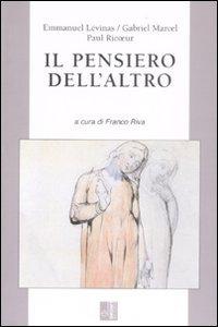 Il pensiero dell'altro - Emmanuel Lévinas, Gabriel Marcel, Paul Ricoeur