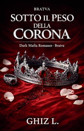 Sotto il peso della Corona: Dark Mafia Romance - Bratva Morozov