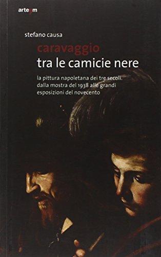 Caravaggio tra le camicie nere: La pittura napoletana dei tre secoli