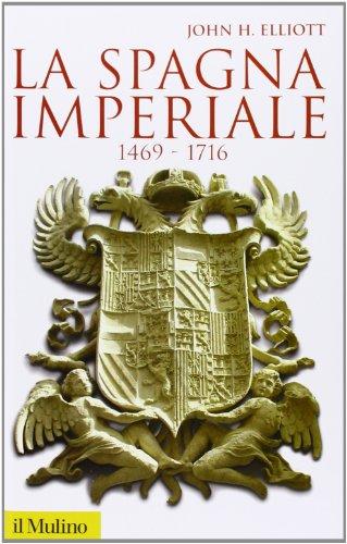 La Spagna imperiale. 1469-1716