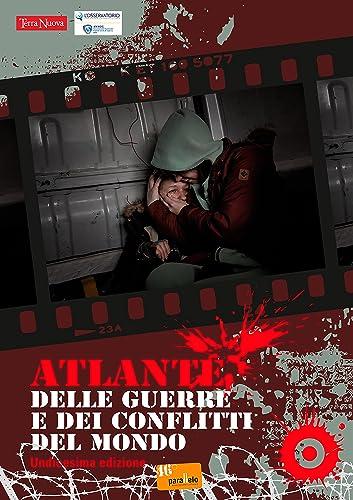 Atlante delle guerre e dei conflitti del mondo. XI edizione