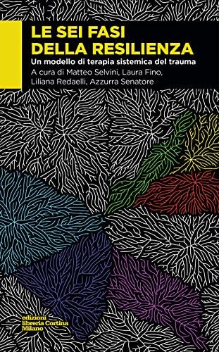Le sei fasi della resilienza. Un modello di terapia sistemica del trauma
