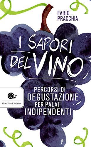 I sapori del vino: Percorsi di degustazione per palati indipendenti: 1