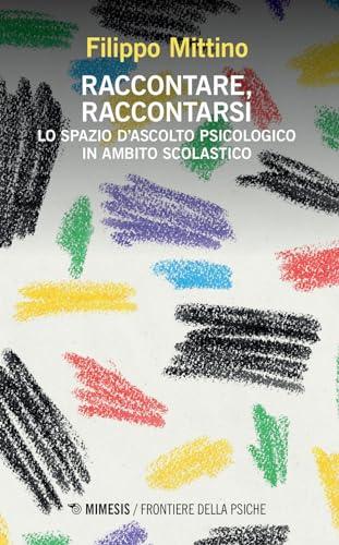 Raccontare, raccontarsi. Lo spazio d'ascolto psicologico in ambito scolastico