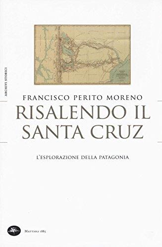 Risalendo il Santa Cruz: L'esplorazione della Patagonia