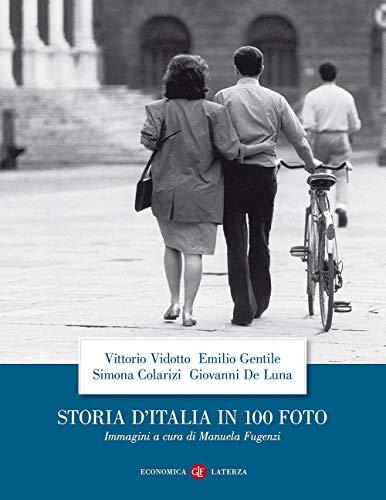 Storia d'Italia in 100 foto. Ediz. a colori