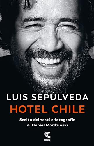 Hotel Chile: Scelta di testi e fotografie di Daniel Mordzinski