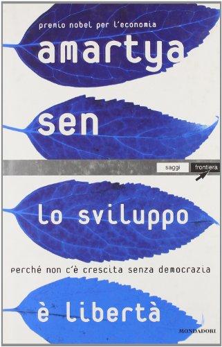 Lo sviluppo è libertà. Perché non c'è crescita senza democrazia