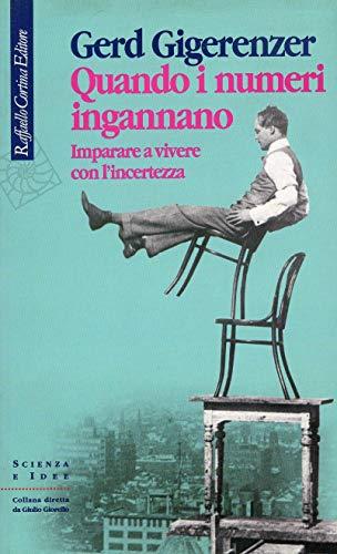 Quando i numeri ingannano. Imparare a vivere con l'incertezza
