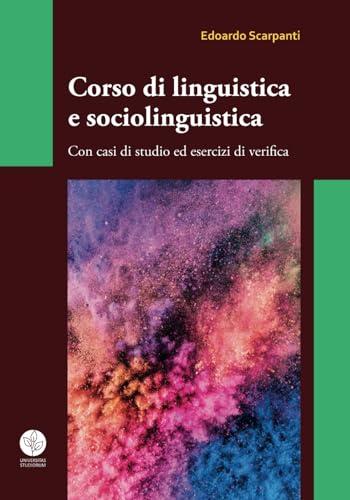 Corso di linguistica e sociolinguistica: Con casi di studio ed esercizi di verifica