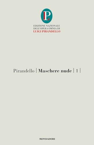 Maschere nude - Luigi Pirandello (Edizione Nazionale)