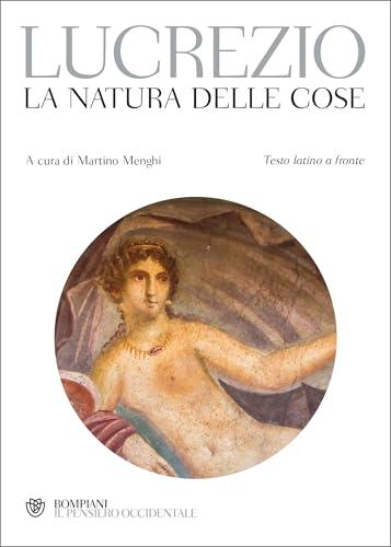 Lucrezio. La natura delle cose: Testo latino a fronte