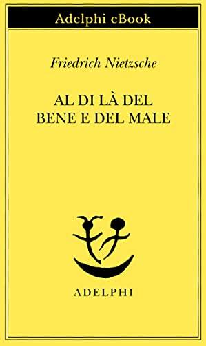 Al di là del bene e del male (Opere di Friedrich Nietzsche Vol. 7)